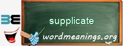 WordMeaning blackboard for supplicate
